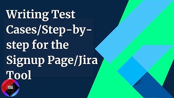 Writing Test Cases/Step-by-step for the Signup Page/Jira Tool