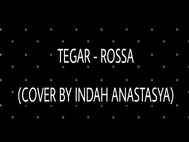Lirik Lagu Tegar - Rossa ( Cover By Indah Anastasya) class=