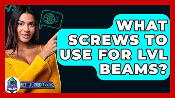 What Screws To Use For LVL Beams? - Next LVL Programming