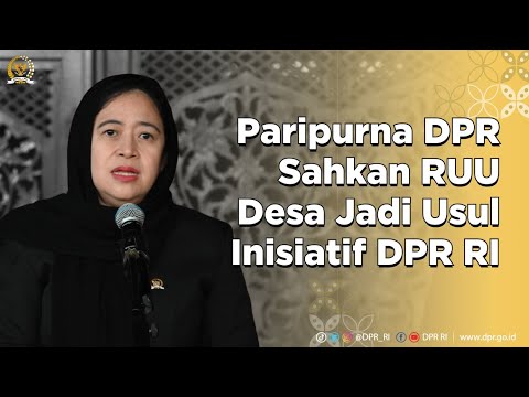 PARIPURNA DPR SAHKAN RUU DESA JADI USUL INISIATIF DPR RI