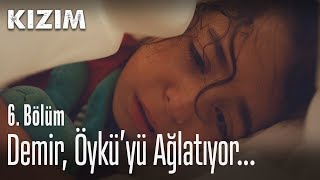 Demir, Öykü'yü ağlatıyor - Kızım 6. Bölüm