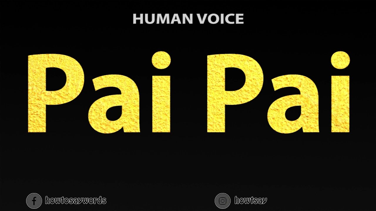 How To Pronounce Pai Pai 