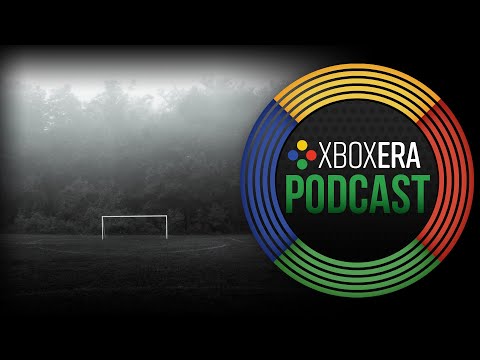 The XboxEra Podcast | LIVE | Episode 111 - "Shifting the Goalposts"