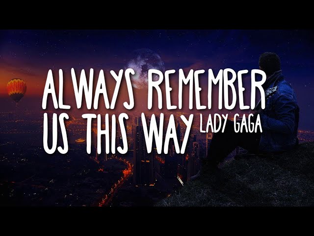 Lady Gaga - Always Remember Us This Way (Lyrics) 🎵 class=