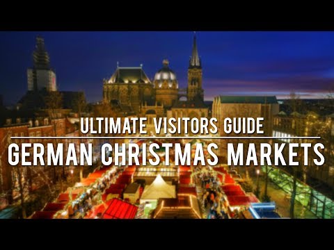 GERMAN CHRISTMAS MARKETS - The Ultimate Visitors Guide
