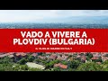 Vado a vivere a Plovdiv (Bulgaria)