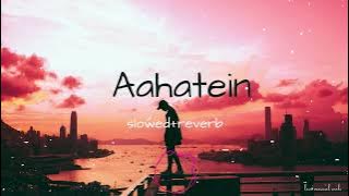 Aahatein (Slow   Reverb) - Agnee | Samyak Prasana | lo-fi | Use Headphone | Love musical Reels