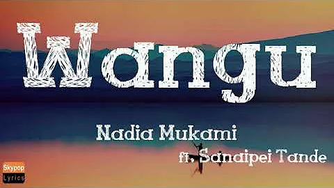 Nadia mukami ft sanaipei tande - wangu lyrics