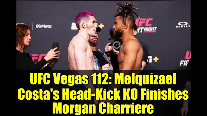 UFC Vegas 112: Melquizael Costa's Head-Kick KO Finishes Morgan Charriere