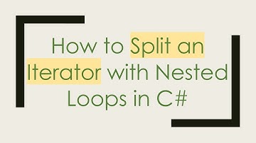 How to Split an Iterator with Nested Loops in C#