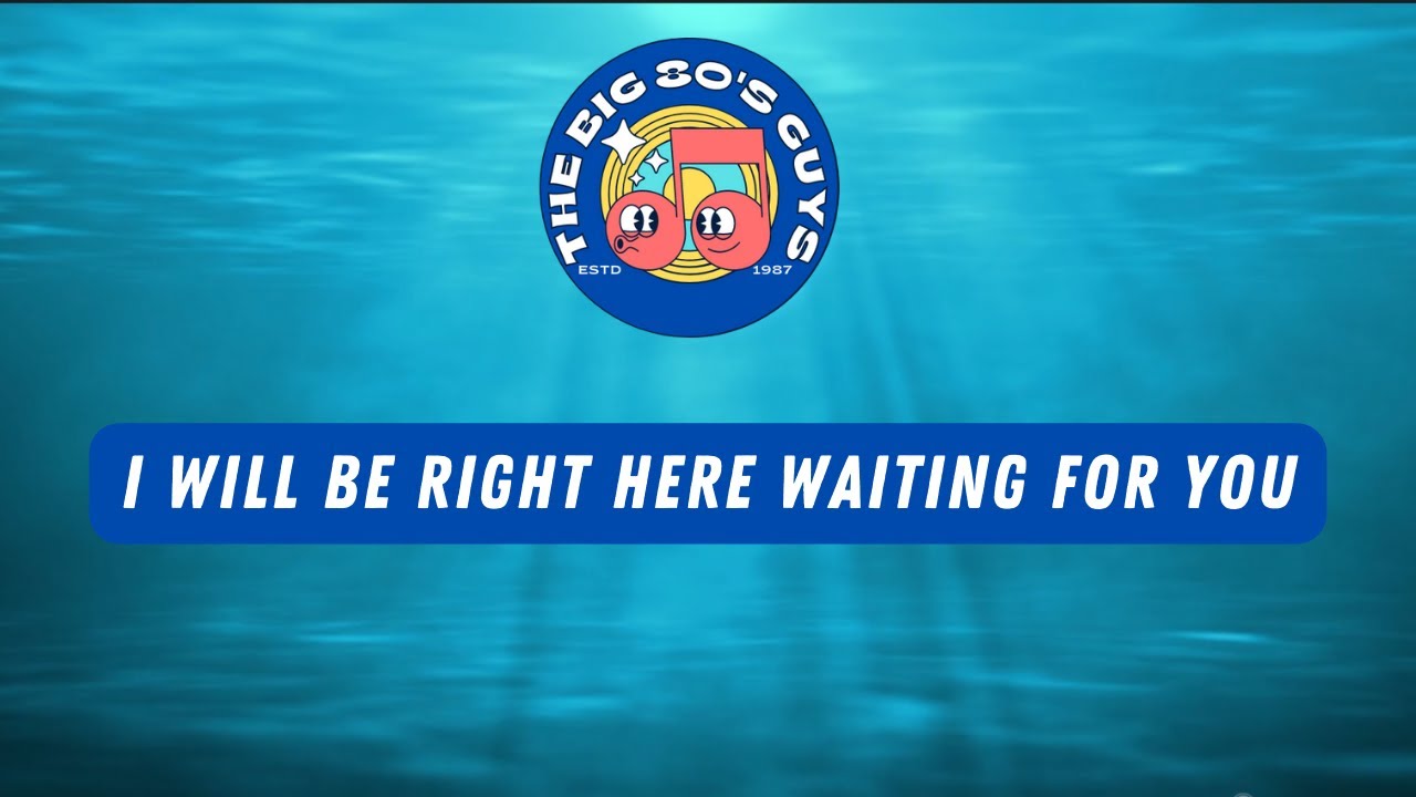 i will be right waiting for you