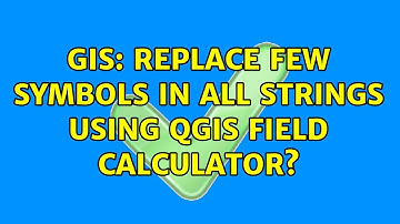 GIS: Replace few symbols in all strings using QGIS Field Calculator?