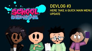 School Shenanigans | Devlog #3: Here take a quick main menu update