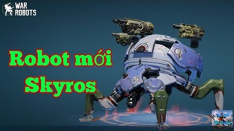 War Robots Test Server - Robot mới : Skyros