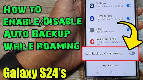 Galaxy S24/S24+/Ultra: How to Enable/Disable Auto Backup While Roaming