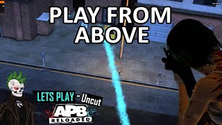 Play From Above w/ Haze - 87 - Uncut Series APB Reloaded Letsplay