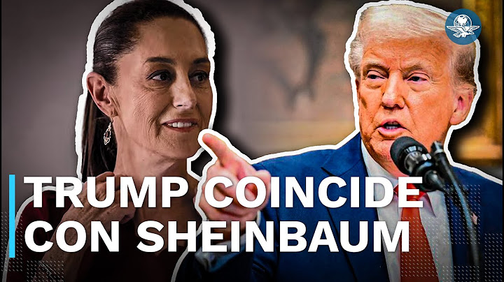 ¿Qué dijo Trump sobre su conversación con Sheinbaum?