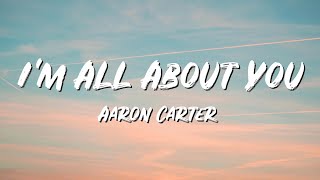 I'm All About You Lyrics - Aaron Carter - Lyric Best Song