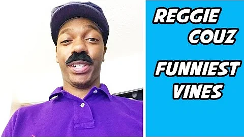 Funniest Reggie Couz Vine Compilation 2016 | NEW Reggie Couz Vines
