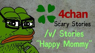 Scary 4chan Stories - Happy Mommy (/v/ + /x/)