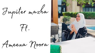 Jupiter mazha | cover song ft.Ameena Noora | karikku tuned cover