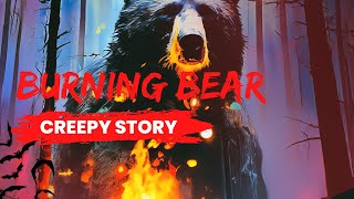 Fire Bear Creepy Story