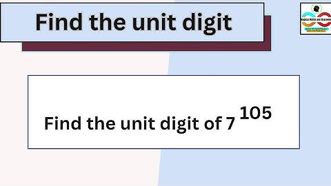 Find the unit digit of 7^105
