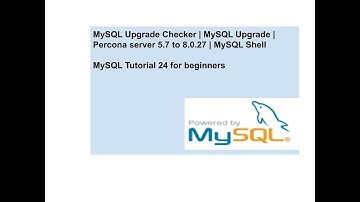 MySQL Upgrade Checker | MySQL Upgrade | Percona server 5.7 to 8.0.27 | MySQL Shell utility | Percona