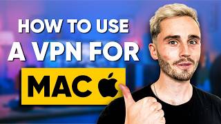 How to Use VPN on Mac Device: Credible & Reliable Guide for Beginners