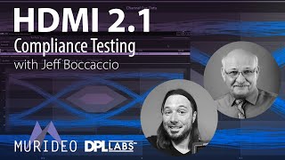 HDMI 2.1 update with Murideo and Jeff Boccaccio from DPL Labs