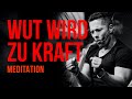 Wut wird zu Kraft - Meditation