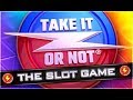 Take it or not slot