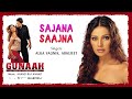 Sajana Saajna Best Audio Song Gunaah Bipasha Basu Alka Yagnik Abhijeet Anand Raj Anand Sajana Saajna Best Audio Song Gunaah Bipasha Basu Alka Yagnik Abhijeet Anand Raj Anand