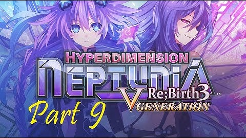 Hyperdimension Neptunia Re;Birth3: V Generation Part 9 - No commentary