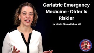 Geriatric Emergency Medicine  Older Is Riskier | The High Risk EM Course