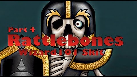 Wizard101 - Movie Rattlebones [Part 4]