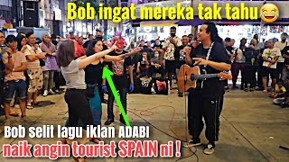 Sakan habis tourist dari SPAIN menari ! Bob sempat selit lagu iklan perencah ADABI🤣🤣🤣