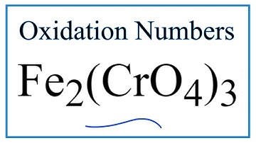 How to find the Oxidation Number for Fe in Fe2(CrO4)3