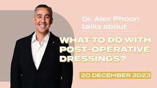 Dr Phoon talks about what to do with post operative dressings by Dr Alex Phoon 55 views 5 months ago 2 minutes, 5 seconds