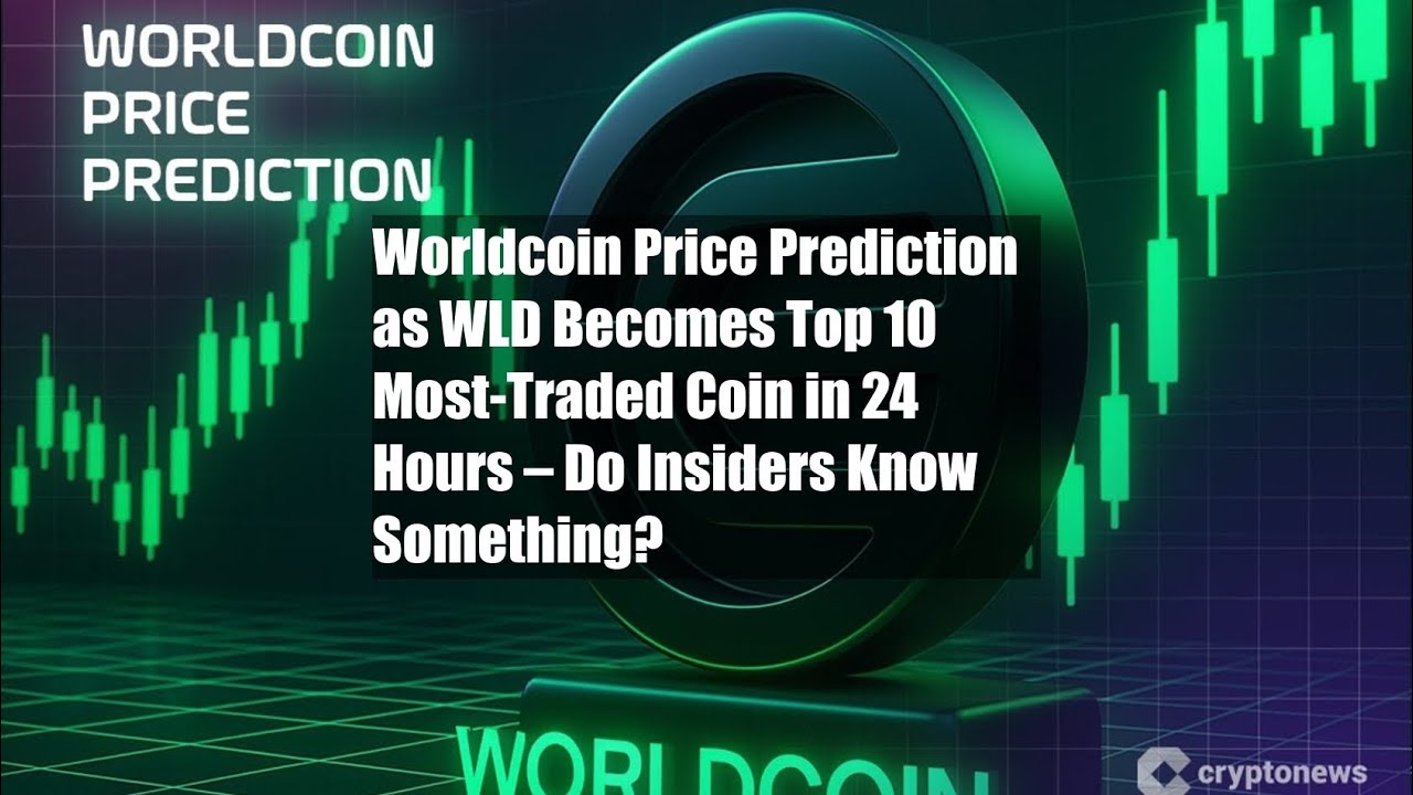 Worldcoin Price Prediction as WLD Becomes Top 10 Most-Traded Coin