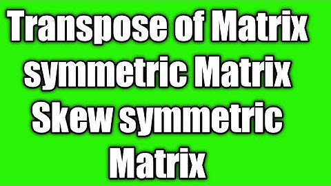 Transpose of Matrix Symmetric Matrix Skew symmetric Matrix // Urdu / English