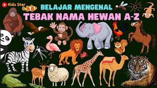 BELAJAR TEBAK NAMA BINATANG HEWAN A-Z DALAM BAHASA INDONESIA BAHASA INGGRIS LEARNING ANIMALS NAMES