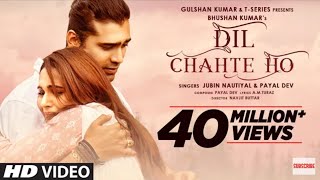 Dil Chahte Ho Lyrics | Jubin Nautiyal | Mandy Takhar | Payal Dev | A.M. Turaz | Heart Touching Song