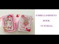 EMBELLISHMENT BOOK TUTORIAL | Embellishment album Tutorial