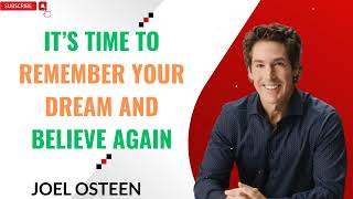 It’s Time To Remember Your Dream And Believe Again 🕀 Joel Osteen 2024 🙏 Sharing Hope For Today