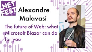The future of Web: what Microsoft Blazor can do for you. Alexandre Malavasi .Net Fest 2019
