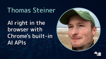 Thomas Steiner - AI right in the browser with Chrome