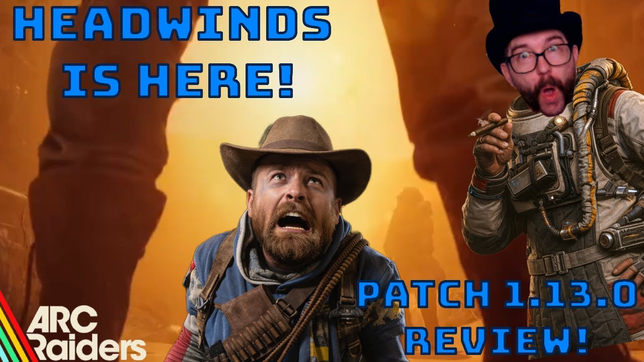 Arc Raiders Patch 1.13.0 Live NOW! Headwinds! Patch Notes Review 