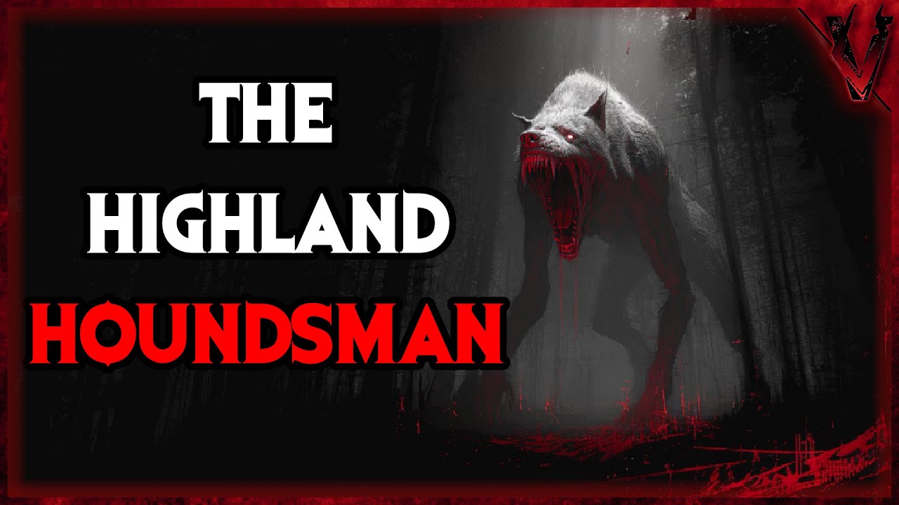 Have You Ever Heard Of The Highland Houndsman?