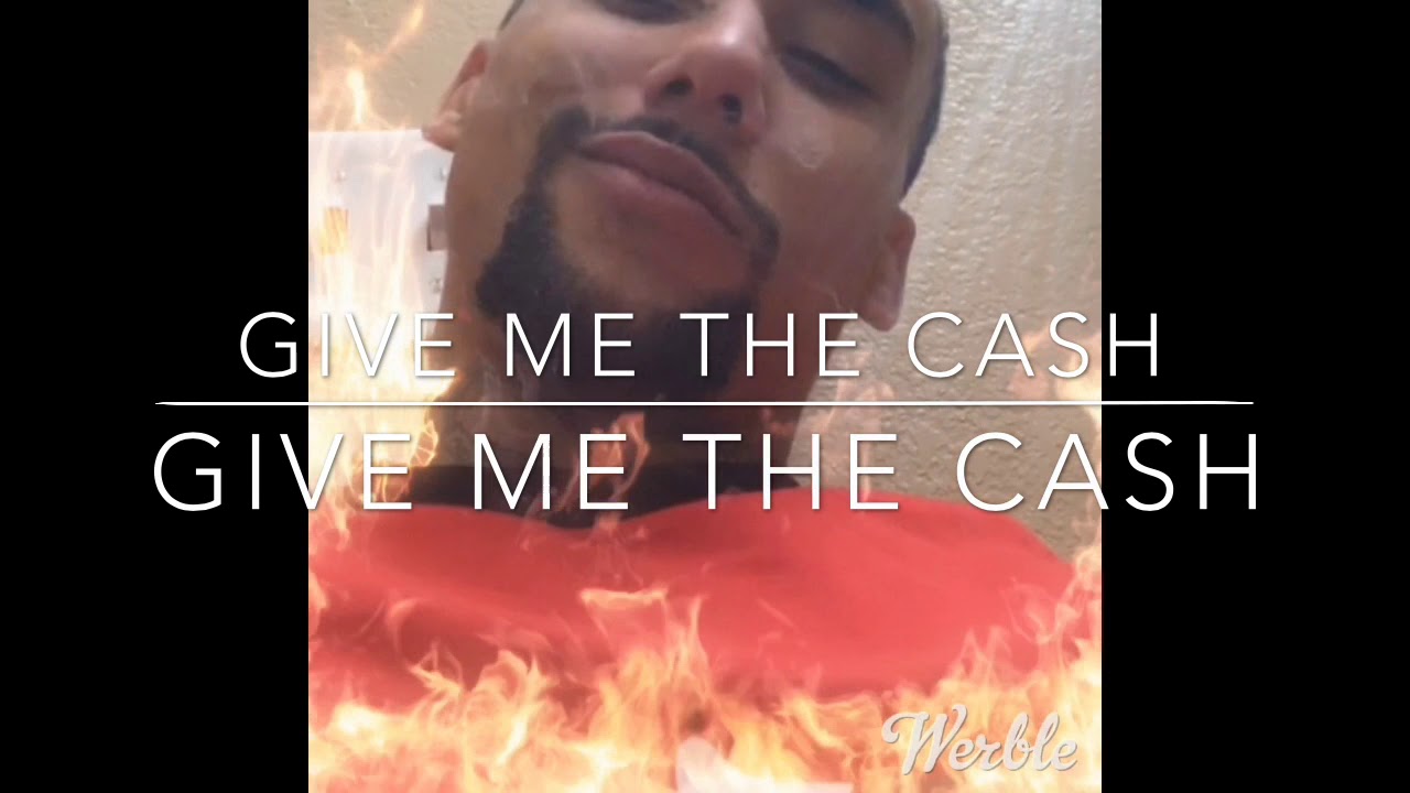 Give Me The Cash YouTube